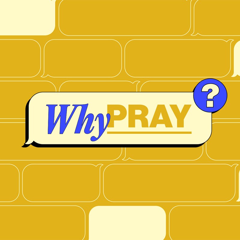 Message Series: Why Pray